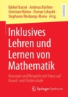 Inklusives Lehren und Lernen von Mathematik : Konzepte und Beispiele mit Fokus auf Grund- und Forderschule - eBook