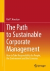 The Path to Sustainable Corporate Management : How to Take Responsibility for People, the Environment and the Economy - Book