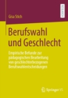 Berufswahl und Geschlecht : Empirische Befunde zur padagogischen Bearbeitung von geschlechterbezogenen Berufswahlentscheidungen - eBook