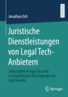 Juristische Dienstleistungen von Legal Tech-Anbietern : Zulassigkeit de lege lata und rechtspolitische Uberlegungen de lege ferenda - eBook