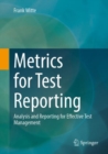 Metrics for Test Reporting : Analysis and Reporting for Effective Test Management - eBook