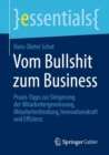 Vom Bullshit zum Business : Praxis-Tipps zur Steigerung der Mitarbeitergewinnung, Mitarbeiterbindung, Innovationskraft und Effizienz - eBook