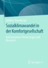 Sozialklimawandel in der Komfortgesellschaft : Konsumbasierte Verletzungen und Illusionen - eBook