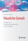 Hausliche Gewalt : Grundwissen, Handlungsmoglichkeiten und Praxistipps - eBook