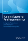 Kommunikation von Familienunternehmen : Erfolgreiche Positionierung durch strategisches Kommunikationsmanagement - eBook