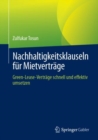 Nachhaltigkeitsklauseln fur Mietvertrage : Green-Lease-Vertrage schnell und effektiv umsetzen - eBook