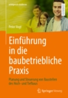 Einfuhrung in die baubetriebliche Praxis : Planung und Steuerung von Baustellen des Hoch- und Tiefbaus - eBook