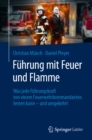 Fuhrung mit Feuer und Flamme : Was jede Fuhrungskraft von einem Feuerwehrkommandanten lernen kann - und umgekehrt - eBook
