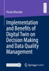 Implementation and Benefits of Digital Twin on Decision Making and Data Quality Management - eBook