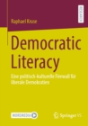 Democratic Literacy : Eine politisch-kulturelle Firewall fur liberale Demokratien - eBook