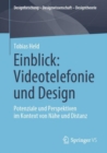 Einblick: Videotelefonie und Design : Potenziale und Perspektiven im Kontext von Nahe und Distanz - eBook