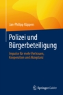 Polizei und Burgerbeteiligung : Impulse fur mehr Vertrauen, Kooperation und Akzeptanz - eBook