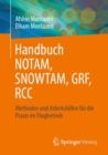 Handbuch NOTAM, SNOWTAM, GRF, RCC : Methoden und Arbeitshilfen fur die Praxis im Flugbetrieb - eBook