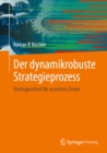 Der dynamikrobuste Strategieprozess : Strategiearbeit fur unsichere Zeiten - eBook