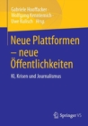 Neue Plattformen - neue Offentlichkeiten : KI, Krisen und Journalismus - eBook