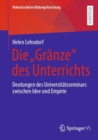 Die „Granze" des Unterrichts : Deutungen des Universitatsseminars zwischen Idee und Empirie - eBook