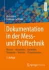 Dokumentation in der Mess- und Pruftechnik : Messen - Auswerten - Darstellen Protokolle - Berichte - Prasentationen - eBook