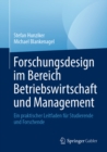 Forschungsdesign im Bereich Betriebswirtschaft und Management : Ein praktischer Leitfaden fur Studierende und Forschende - eBook