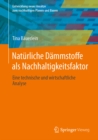 Naturliche Dammstoffe als Nachhaltigkeitsfaktor : Eine technische und wirtschaftliche Analyse - eBook