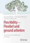 FlexAbility - Flexibel und gesund arbeiten : Interventionen fur Individuen und Teams - eBook