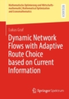 Dynamic Network Flows with Adaptive Route Choice based on Current Information - eBook