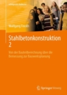 Stahlbetonkonstruktion 2 : Von der Bauteilberechnung uber die Bemessung zur Bauwerksplanung - eBook