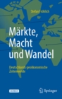 Markte, Macht und Wandel : Deutschlands geookonomische Zeitenwende - eBook