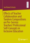 Effects of Teacher Collaboration and Tandem Compositions on Pre-Service Teachers' Professional Self-Concepts in Inclusive Education - eBook