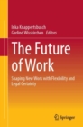 The Future of Work : Shaping New Work with Flexibility and Legal Certainty - Book