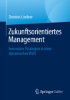 Zukunftsorientiertes Management : Innovative Strategien in einer dynamischen Welt - eBook