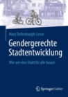 Gendergerechte Stadtentwicklung : Wie wir eine Stadt fur alle bauen - eBook