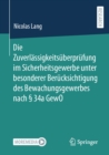 Die Zuverlassigkeitsuberprufung im Sicherheitsgewerbe unter besonderer Berucksichtigung des Bewachungsgewerbes nach  34a GewO - eBook