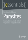 Parasites : Insects, Worms, Single-Celled Organisms - Forgotten Pests? - eBook