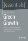 Green Growth : Fighting Climate Change and Promoting Sustainability Goals with 'Green Growth' - eBook