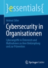 Cybersecurity in Organisationen : Cyberangriffe in Osterreich und Manahmen zu ihrer Bekampfung und zur Pravention - eBook