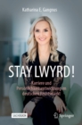 STAY LWYRD! : Karriere und Personlichkeitsentwicklung im deutschen Rechtsmarkt - eBook