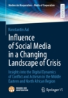 Influence of Social Media in a Changing Landscape of Crisis : Insights into the Digital Dynamics of Conflict and Activism in the Middle Eastern and North African Region - eBook