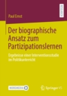 Der biographische Ansatz zum Partizipationslernen : Ergebnisse einer Interventionsstudie im Politikunterricht - eBook