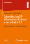 Datenschutz und IT-Sicherheitsmanahmen in der Industrie 4.0 : Rechtsvertragliche Technikgestaltung - eBook