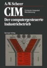 CIM Computer Integrated Manufacturing : Der computergesteuerte Industriebetrieb - eBook
