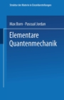 Elementare Quantenmechanik : Zweiter Band der Vorlesungen uber Atommechanik - eBook