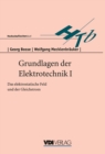 Grundlagen der Elektrotechnik I : Das elektrostatische Feld und der Gleichstrom - eBook