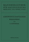 Handbibliothek fur Bauingenieure. Ein Hand- und Nachschlagebuch fur Studium und Praxis : Teil 3, Band 7: Landwirtschaftlicher Wasserbau - eBook