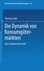 Die Dynamik von Konsumgutermarkten : Eine evolutorische Sicht - eBook