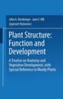 Plant Structure: Function and Development : A Treatise on Anatomy and Vegetative Development, with Special Reference to Woody Plants - Book