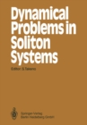 Dynamical Problems in Soliton Systems : Proceedings of the Seventh Kyoto Summer Institute, Kyoto, Japan, August 27-31, 1984 - eBook