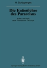 Die Entienlehre des Paracelsus : Aufbau und Umri seiner Theoretischen Pathologie - eBook