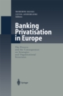Banking Privatisation in Europe : The Process and the Consequences on Strategies and Organisational Structures - eBook