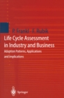 Life Cycle Assessment in Industry and Business : Adoption Patterns, Applications and Implications - eBook