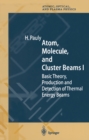 Atom, Molecule, and Cluster Beams I : Basic Theory, Production and Detection of Thermal Energy Beams - eBook